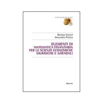 Elementi di matematica finanziaria per le scienze economiche, giuridiche e aziendali