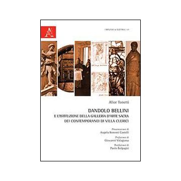 Dandolo Bellini e l'istituzione della Galleria d'arte sacra dei contemporanei di Villa Clerici. Con CD-ROM