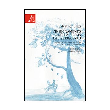 L'insegnamento nella Sicilia del Settecento. Giovanni Agostino De Cosmi e le Scuole Normali