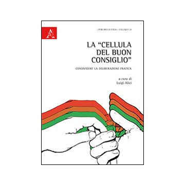 La «cellula del buon consiglio». Condividere la deliberazione pratica