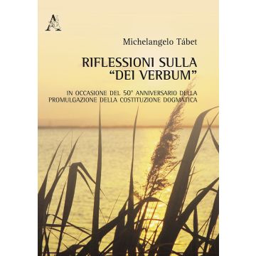 Riflessioni sulla «Dei verbum». In occasione del 50° anniversario della promulgazione della Costituzione dogmatica