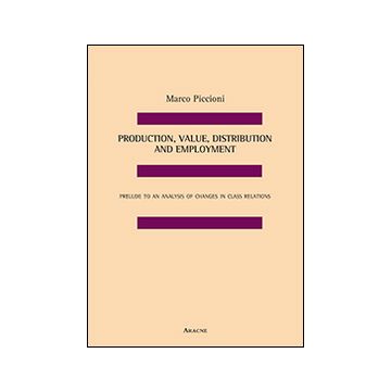 Production, value, distribution and employment. Prelude to an analysis of changes in class relations