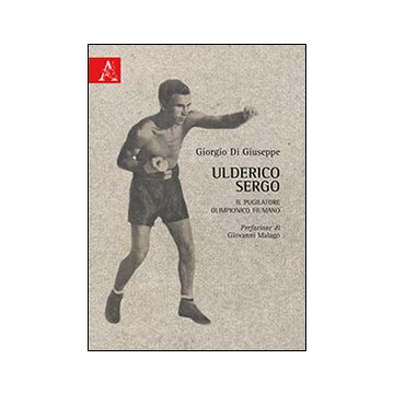 Ulderico Sergo. Il pugilatore olimpionico fiumano