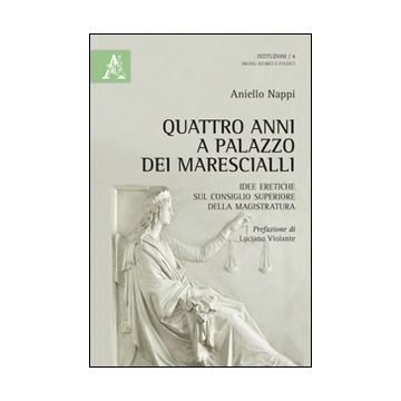 Quattro anni a Palazzo dei Marescialli. Idee eretiche sul Consiglio superiore della magistratura