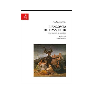 L'angoscia dell'assoluto. Pensieri sciolti: su Heidegger
