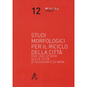 Studi morfologici per il riciclo della città. Due casi-studio sulle città di Glasgow e di Mira