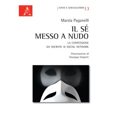 Il sé messo a nudo. La confessione da Socrate ai social network