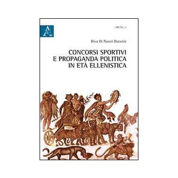 Concorsi sportivi e propaganda politica in età ellenistica