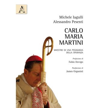 Carlo Maria Martini. Maestro di una pedagogia della speranza