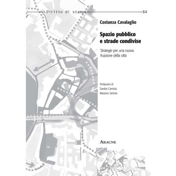 Spazio pubblico e strade condivise. Strategie per una nuova fruizione della città