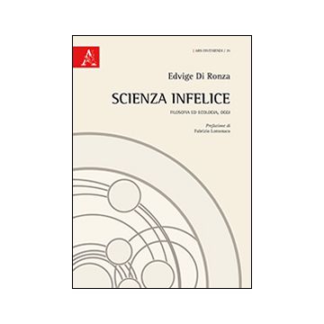 Scienza infelice. Filosofia ed ecologia, oggi