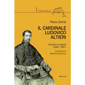 Il cardinale Ludovico Altieri. Vescovo di Albano (1860-1867)