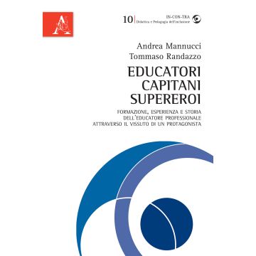 Educatori, capitani, supereroi. Formazione, esperienza e storia dell'educatore professionale attraverso il vissuto di un protagonista
