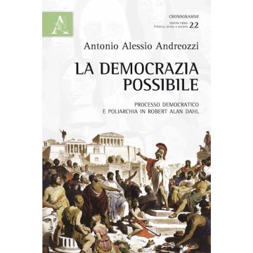 La democrazia possibile. Processo democratico e poliarchia in Robert Alan Dahl