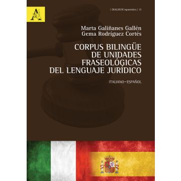 Corpus bilingüe de unidades fraseológicas del lenguaje jurídico. Ediz. italiana e spagnola