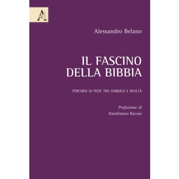 Il fascino della Bibbia. Percorsi di fede tra simbolo e realtà