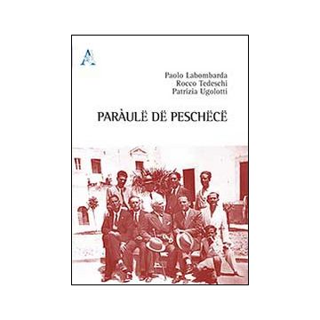 Paràulë dë Peschëcë. Testo peschiciano, italiano e inglese. Ediz. multilingue
