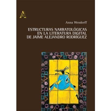 Estructuras narratologicas en la literatura digital de Jaime Alejandro Rodriguez