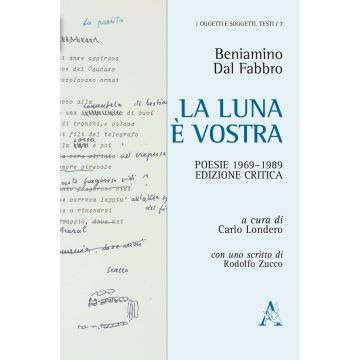 La luna è vostra. Poesie 1969-1989. Ediz. critica