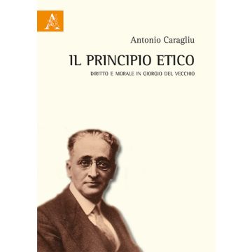 Il principio etico. Diritto e morale in Giorgio Del Vecchio
