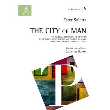 The city of man. The Political-ideological contribution of Giuseppe Antonio Borgese and Gaetano Salvemini to Hermann Broch's democratic utopia