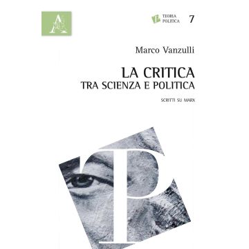 La critica tra scienza e politica. Scritti su Marx