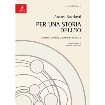 Per una storia dell'io. Un nesso impensabile: Descartes-Nietzsche