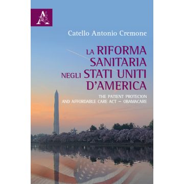 La riforma del sistema sanitario negli Stati Uniti d'America. The Patient Protection and Affordable Care Act-ObamaCare