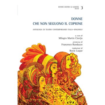 Donne che non seguono il copione. Antologia di teatro contemporaneo italo-spagnolo