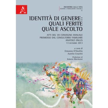 Identità di genere. Quali ferite, quale ascolto. Atti del 7° Convegno annuale (13 dicembre 2013)