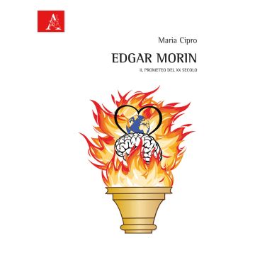 Edgar Morin. Il Prometeo del XX secolo