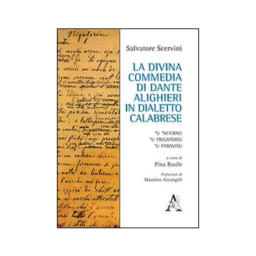 La Divina Commedia di Dante Alighieri in dialetto calabrese. 'U 'Nfiernu, 'U Prigatoriu, 'U Paravisu