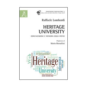Heritage university. Comunicazione e memoria degli atenei