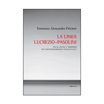 La linea Lucrezio-Pasolini. Volto antico e moderno dell'anticonformismo intellettuale