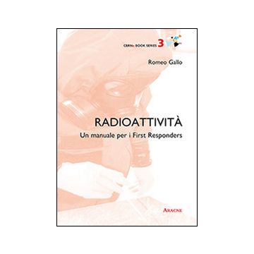 Radioattività. Un manuale per i First Responder