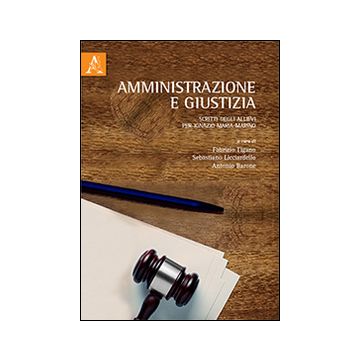 Amministrazione e giustizia. Scritti degli allievi per Ignazio Maria Marino
