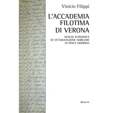 L'Accademia Filotima di Verona. Analisi economica di una associazione nobiliare di epoca moderna