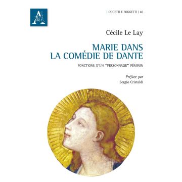 Marie dans la «Comédie» de Dante. Fonctions d'un «personnage» féminin