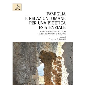 Famiglia relazioni umane. Per una bioetica esistenziale