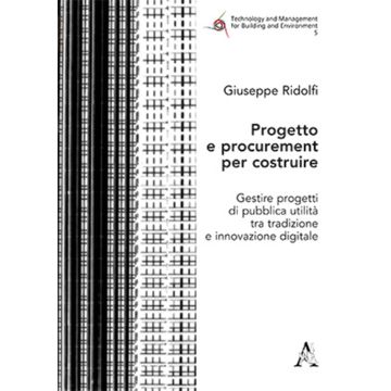 Progetto e procurement per costruire. Gestire progetti di pubblica utilità tra tradizione e innovazione digitale