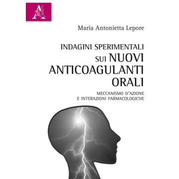 Indagini sperimentali sui nuovi anticoagulanti orali. Meccanismo d'azione e interazioni farmacologiche