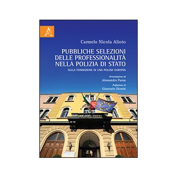 Pubbliche selezioni delle professionalità nella Polizia di Stato. Sulla fondazione di una polizia europea