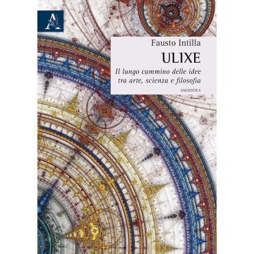 Ulixe. Il lungo cammino delle idee tra arte, scienza e filosofia