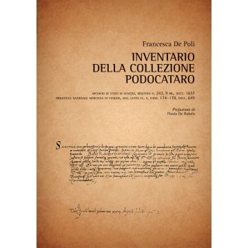 Inventario della collezione Podocataro. Archivio di Stato di Venezia, Registro n.242, 9 bb., docc.1657. Biblioteca Nazionale Marciana di Venezia, Mss. Latini...