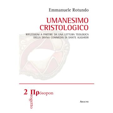 Umanesimo cristologico. Riflessioni a partire da una lettura teologica della Divina Commedia di Dante Alighieri
