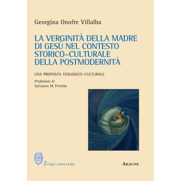 La verginità della Madre di Gesù nel contesto storico-culturale della postmodernità. Una proposta teologico-culturale