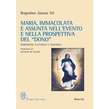 Maria, immacolata e assunta nell'evento e nella prospettiva del «dono». Dimensione culturale e teologica