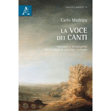 La voce dei Canti. Prosodia e intonazione nella lirica di Giacomo Leopardi