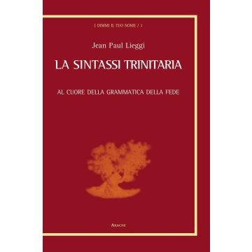 La sintassi trinitaria. Al cuore della grammatica della fede