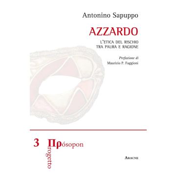 Azzardo. L'etica del rischio tra paura e ragione